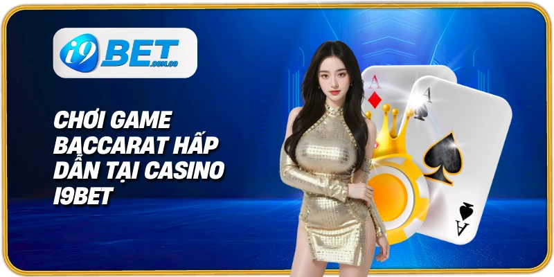 Tổng quan sảnh game casino I9bet