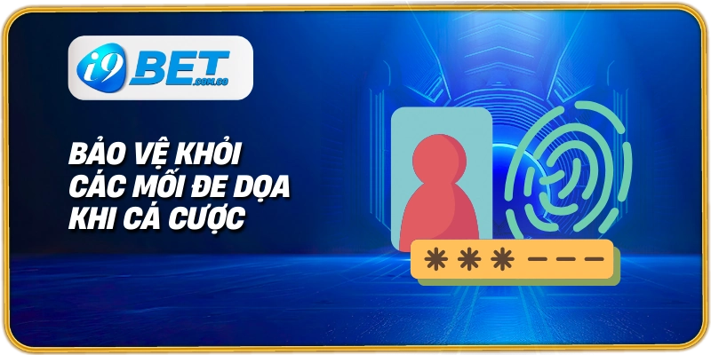 Bảo vệ khỏi các mối đe dọa khi cá cược