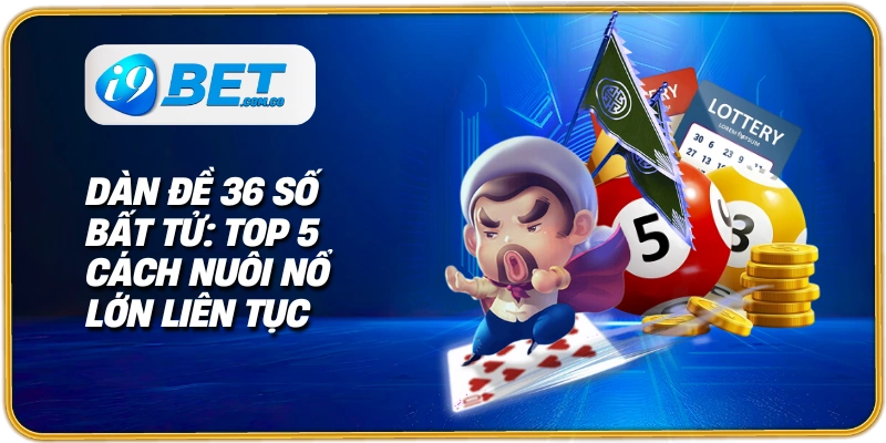 dàn đề 36 số bất tử