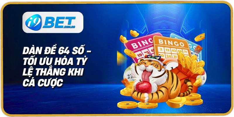 dàn đề 64 số tối ưu tỷ lệ thắng cược
