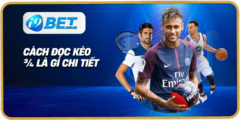 Cách đọc kèo ¾ là gì chi tiết
