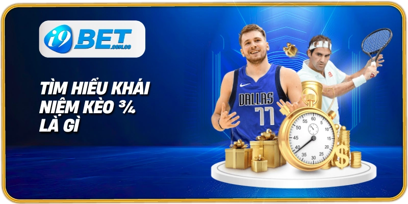 Tìm hiểu khái niệm kèo ¾ là gì