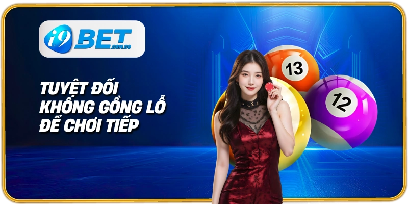Tuyệt đối không gồng lỗ để chơi tiếp