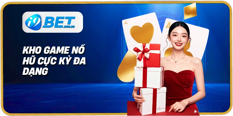 Kho game nổ hũ cực kỳ đa dạng