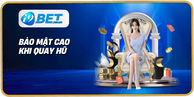 Bảo mật cao khi quay hũ