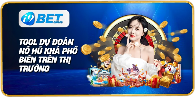 Tool dự đoán nổ hũ khá phổ biến trên thị trường